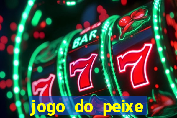 jogo do peixe ganhar dinheiro